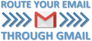 Route Your Email Through Gmail