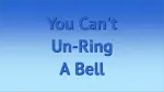 You can't unring a bell