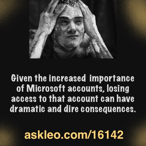 Given the increased importance of Microsoft accounts, losing access to