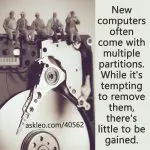 New computers often come with multiple partitions. While it's tempting to remove them, there's a little to be gained.
