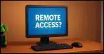 A computer screen displaying "Remote Access"?