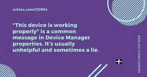 “This Device Is Working Properly” – When Device Manager Lies, and What to Do Instead