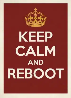Keep Calm and Reboot